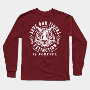 Save Our Tigers Extinction Is Forever Long Sleeve T-Shirt